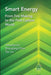 Smart Energy: From Fire Making to the Post-Carbon World by Jianping Liu