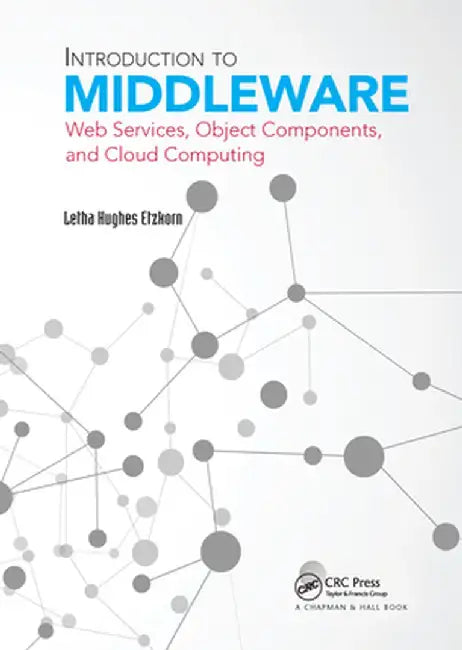 Introduction to Middleware: Web Services, Object Components, and Cloud Computing by Letha Hughes Etzkorn