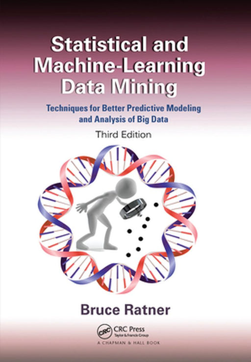 Statistical and Machine-Learning Data Mining by Ratner, Bruce
