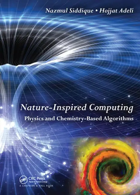 Nature-Inspired Computing: Physics and Chemistry-Based Algorithms by Nazmul H. Siddique