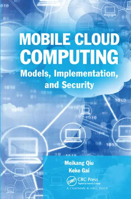 Mobile Cloud Computing: Models, Implementation, and Security by Meikang Qiu