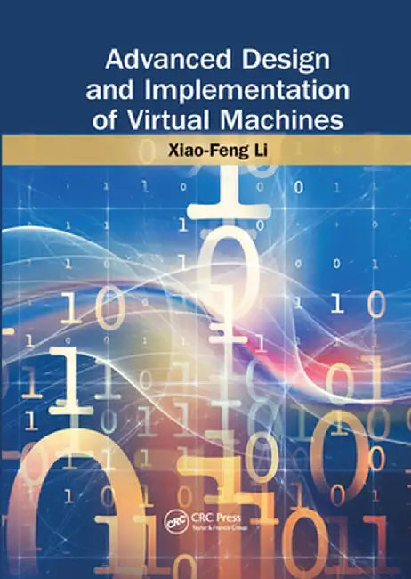 Advanced Design and Implementation of Virtual Machines by Xiao-Feng Li