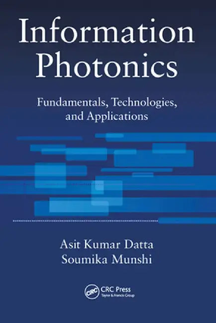 Information Photonics: Fundamentals, Technologies, and Applications by Asit Kumar Datta