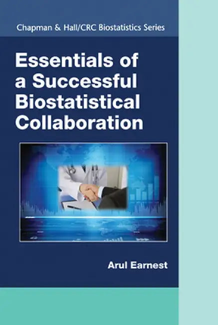 Essentials of a Successful Biostatistical Collaboration by Arul Earnest
