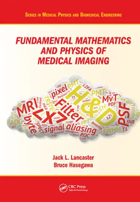 Fundamental Mathematics and Physics of Medical Imaging by Jack Lancaster