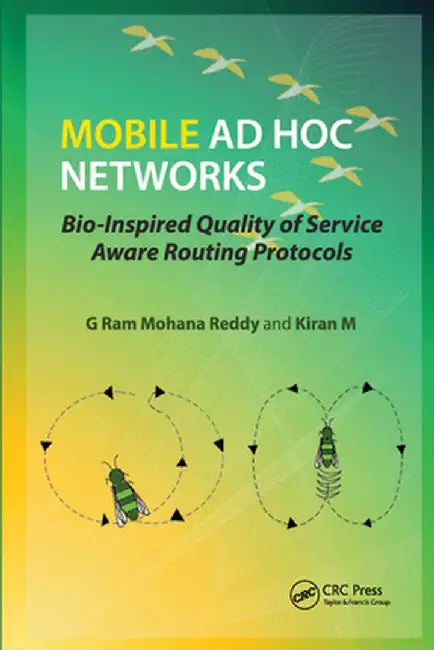 Mobile AD Hoc Networks: Bio-Inspired Quality of Service Aware Routing Protocols by G Ram Mohana Reddy