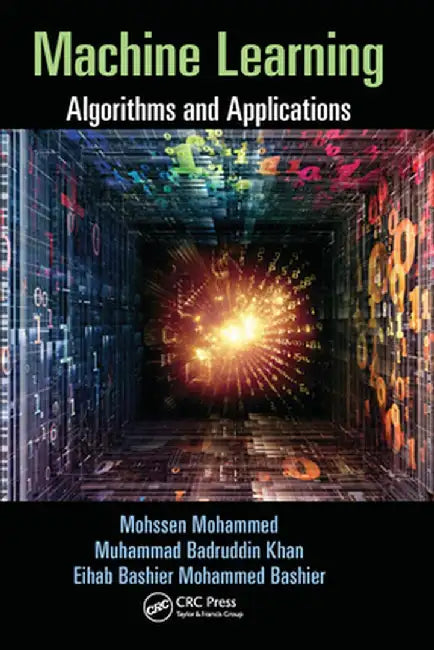 Machine Learning: Algorithms and Applications by Mohssen Mohammed