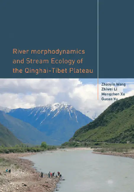 River Morphodynamics and Stream Ecology of the Qinghai-Tibet Plateau by Zhaoyin Wang