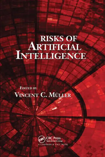 Risks of Artificial Intelligence by Vincent C. Müller