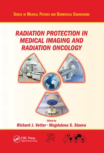 Radiation Protection in Medical Imaging and Radiation Oncology by Richard J. Vetter