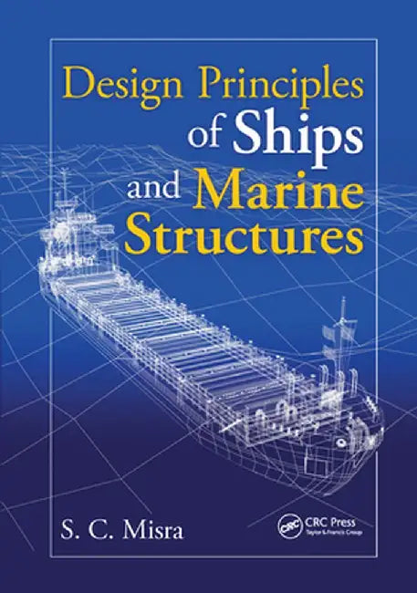 Design Principles of Ships and Marine Structures by Suresh Chandra Misra