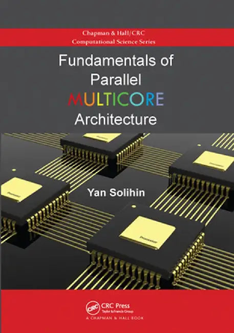 Fundamentals of Parallel Multicore Architecture by Yan Solihin