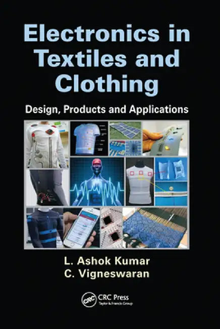 Electronics in Textiles and Clothing: Design, Products and Applications by L. Ashok Kumar