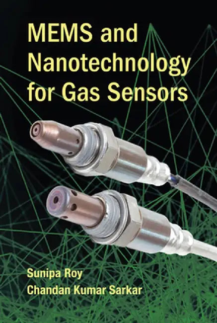 Mems and Nanotechnology for Gas Sensors by Sunipa Roy