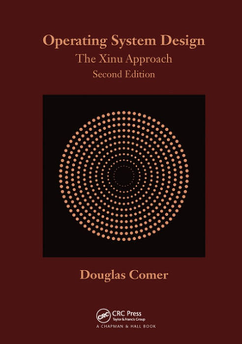 Operating System Design: The Xinu Approach by Douglas Comer
