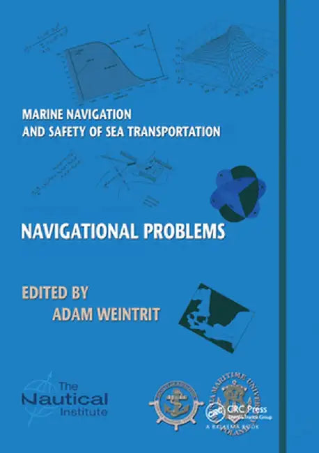 Marine Navigation and Safety of Sea Transportation: Navigational Problems by Adam Weintrit