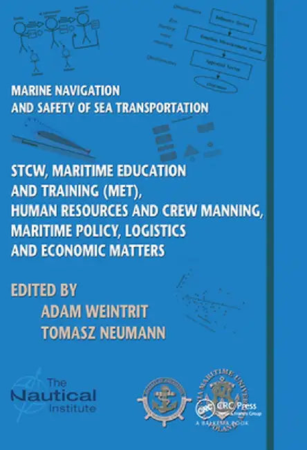 Marine Navigation and Safety of Sea Transportation: Stcw, Maritime Education and Training (Met), Human Resources and Crew Manning, Maritime Policy, Lo by Adam Weintrit