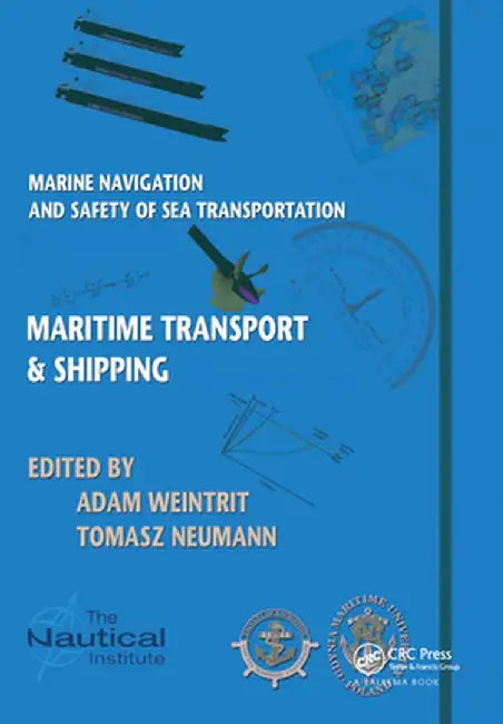 Marine Navigation and Safety of Sea Transportation: Maritime Transport & Shipping by Adam Weintrit