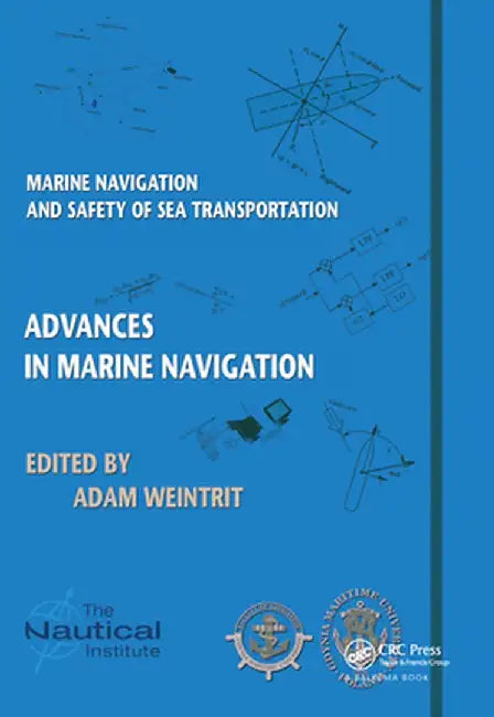 Marine Navigation and Safety of Sea Transportation: Advances in Marine Navigation by Adam Weintrit