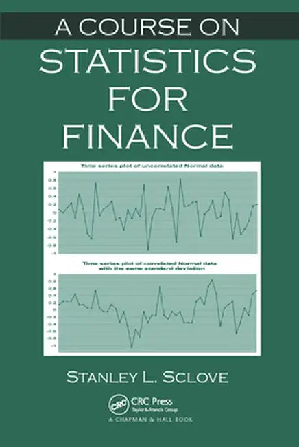 A Course on Statistics for Finance by Stanley L. Sclove