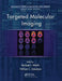 Targeted Molecular Imaging by Michael J. Welch
