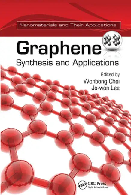 Graphene: Synthesis and Applications by Wonbong Choi