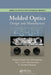 Molded Optics: Design and Manufacture by Michael Schaub