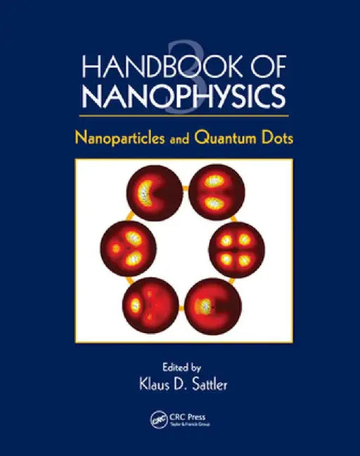 Handbook of Nanophysics: Nanoparticles and Quantum Dots by Klaus D. Sattler
