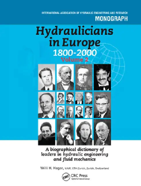 Hydraulicians in Europe 1800-2000 by Willi Hager