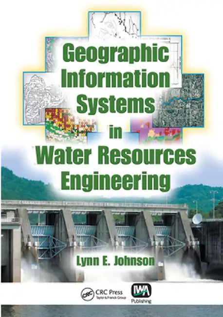 Geographic Information Systems in Water Resources Engineering by Lynn E. Johnson