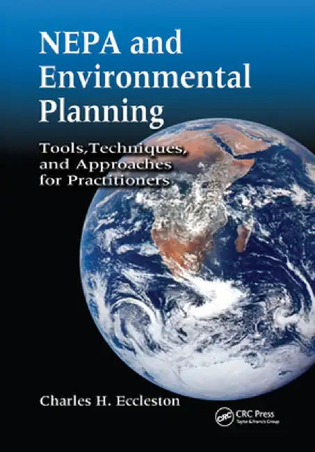 Nepa and Environmental Planning: Tools, Techniques, and Approaches for Practitioners by Charles H. Eccleston