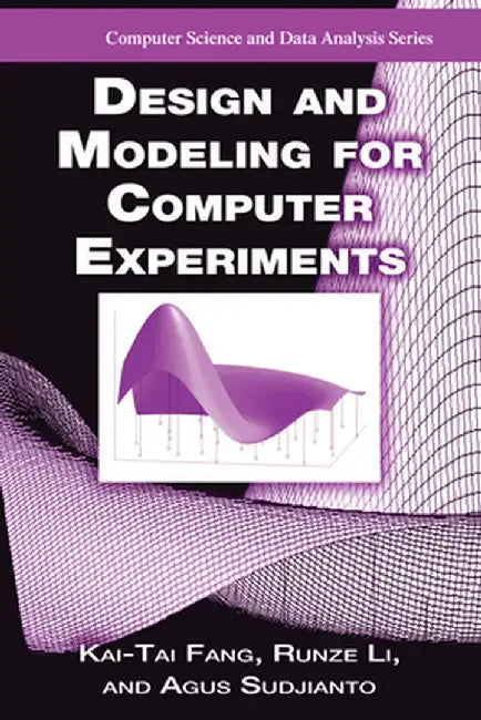 Design and Modeling for Computer Experiments by Kai-Tai Fang