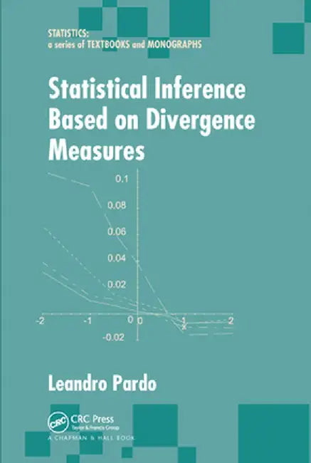 Statistical Inference Based on Divergence Measures by Leandro Pardo