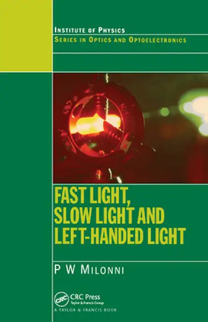 Fast Light, Slow Light and Left-Handed Light by P.W. Milonni