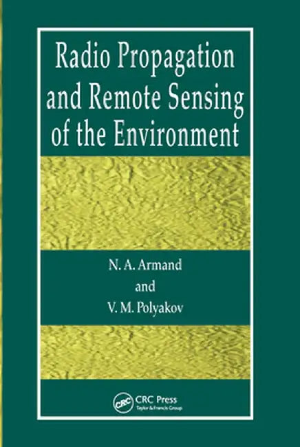 Radio Propagation and Remote Sensing of the Environment by N.A. Armand