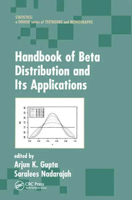 Handbook of Beta Distribution and Its Applications by Arjun K. Gupta