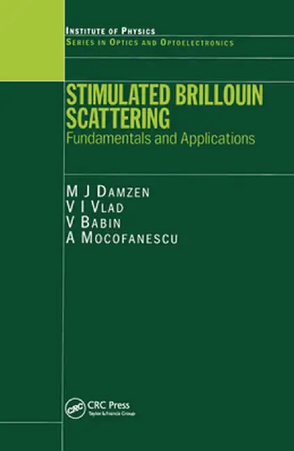 Stimulated Brillouin Scattering: Fundamentals and Applications by M J Damzen
