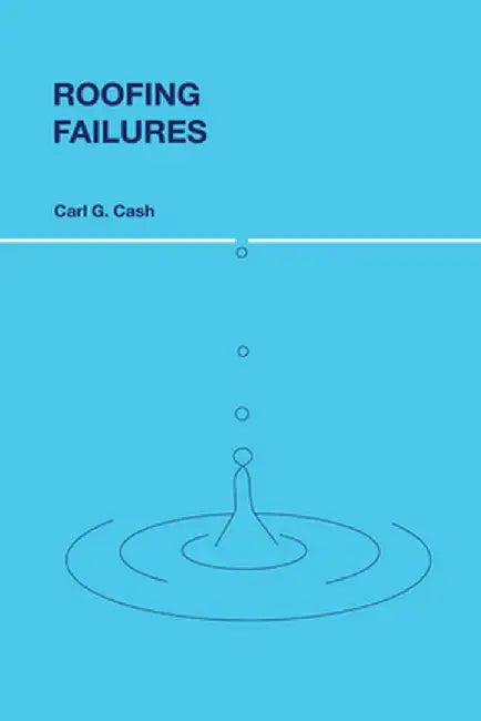Roofing Failures by Carl G. Cash