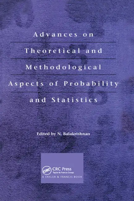 Advances on Theoretical and Methodological Aspects of Probability and Statistics by N. Balakrishnan