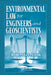 Environmental Law for Engineers and Geoscientists by Robert Lee Aston