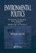 Environmental Politics: Interest Groups, the Media, and the Making of Policy by Norman Miller