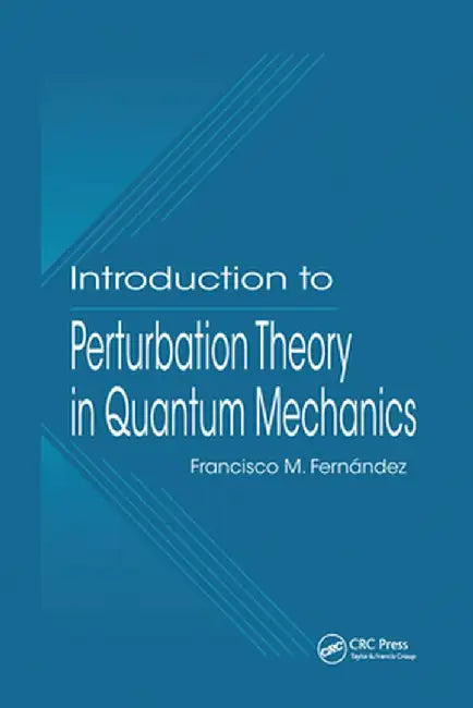 Introduction to Perturbation Theory in Quantum Mechanics by Francisco M. Fernandez