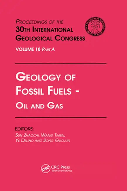 Geology of Fossil Fuels --- Oil and Gas: Proceedings of the 30th International Geological Congress, Volume 18 Part a by Sun Zhaocai