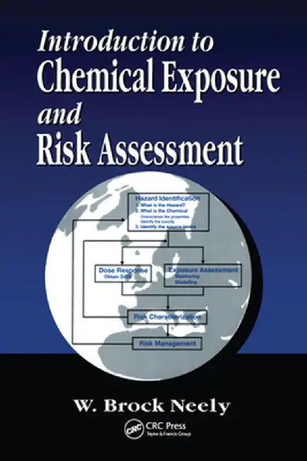 Introduction to Chemical Exposure and Risk Assessment by W. Brock Neely