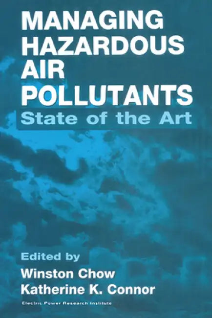Managing Hazardous Air Pollutants: State of the Art by Winston Chow