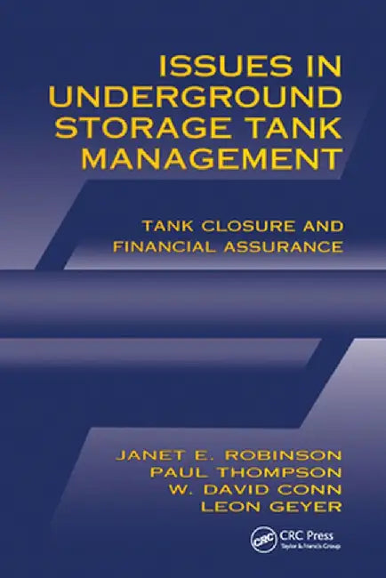 Issues in Underground Storage Tank Management Ust Closure and Financial Assurance by Janet E. Robinson