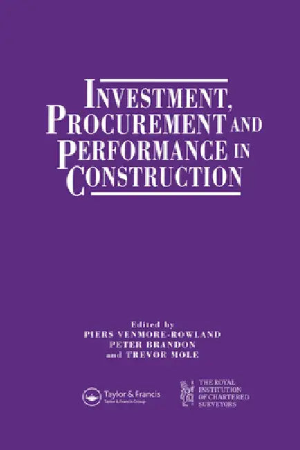 Investment, Procurement and Performance in Construction: The First National Rics Research Conference by P. S. Brandon
