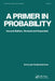 A Primer in Probability by Kathleen Subrahmaniam