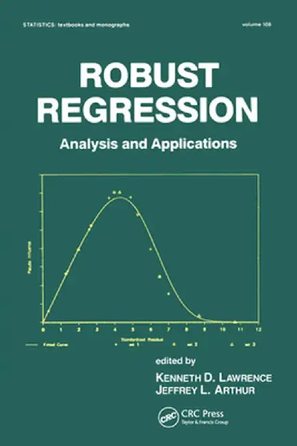 Robust Regression: Analysis and Applications by Kenneth D. Lawrence