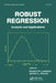 Robust Regression: Analysis and Applications by Kenneth D. Lawrence